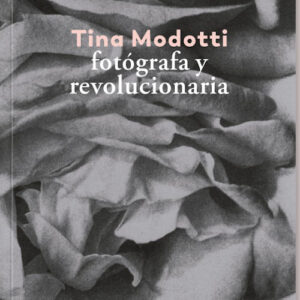 Tina Modotti fotógrafa y revolucionaria