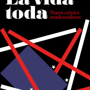 La vida toda. Nueva crónica